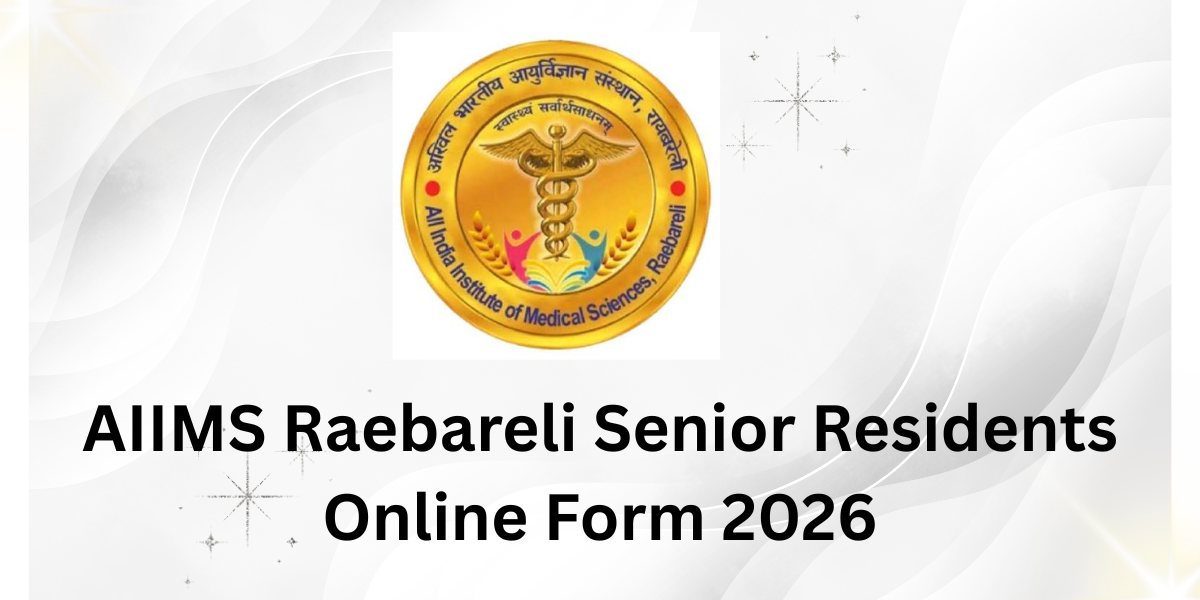 AIIMS Raebareli Senior Residents Online Form 2026