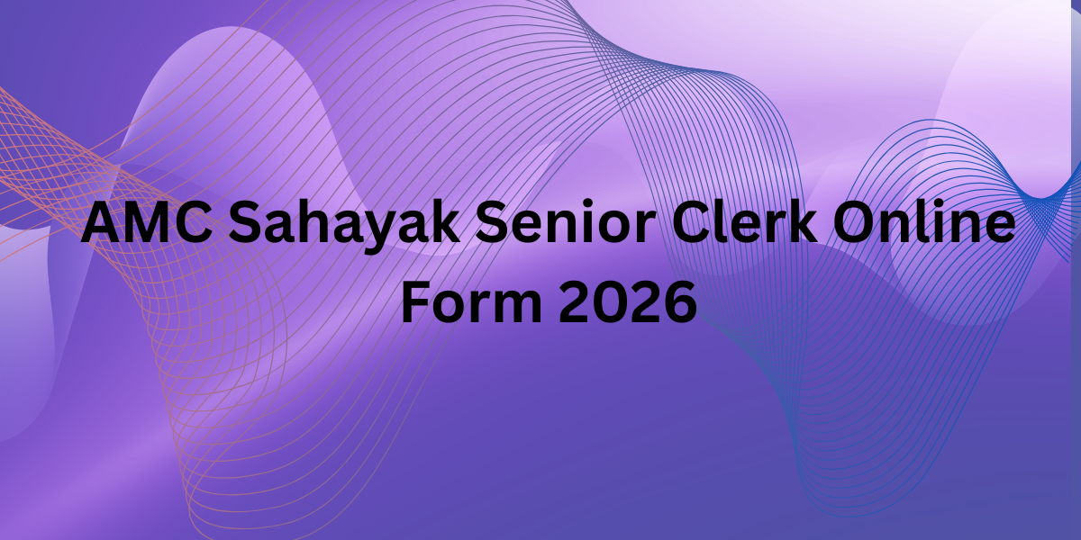 AMC Sahayak Senior Clerk Online Form 2026