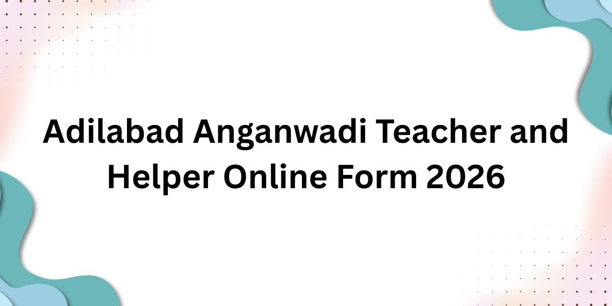 Adilabad Anganwadi Teacher and Helper