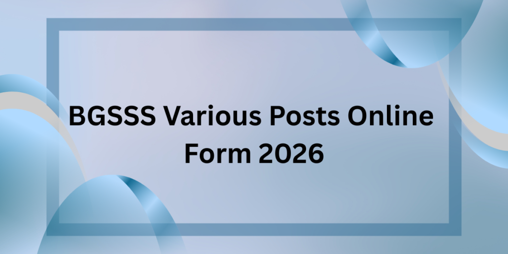 BGSSS Various Posts Online Form 2026