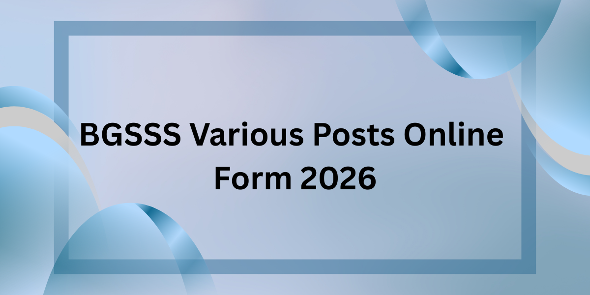 BGSSS Various Posts Online Form 2026