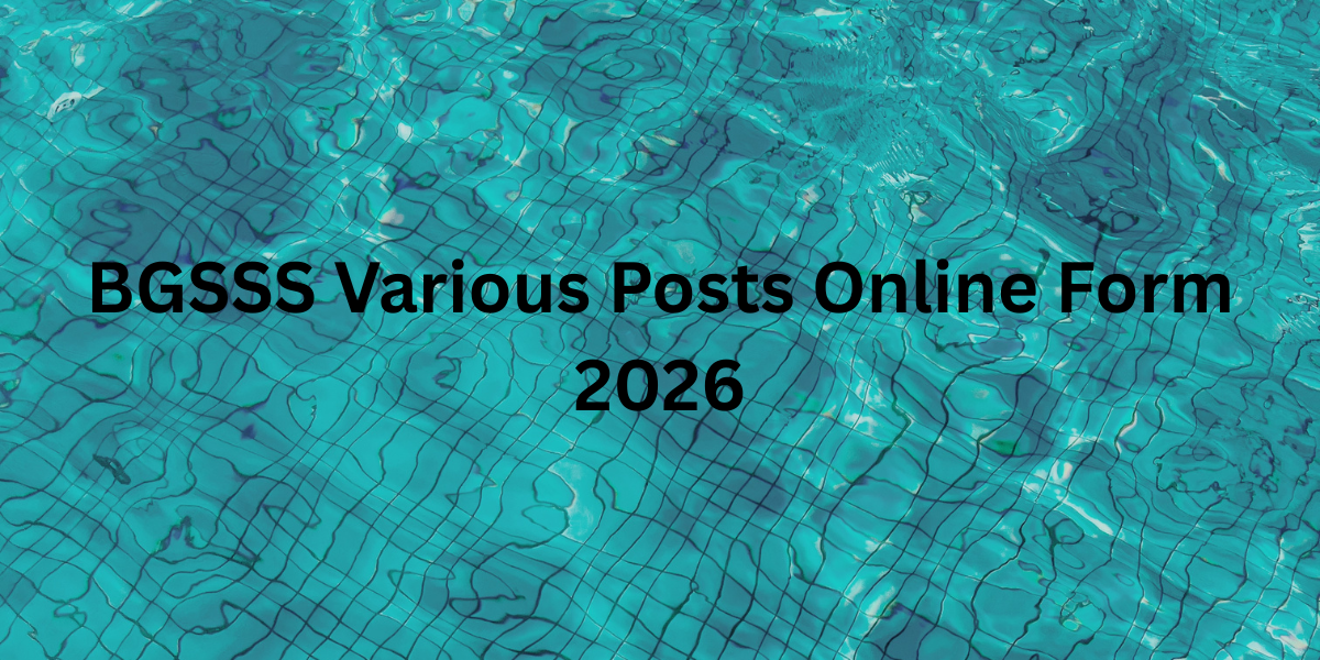 BGSSS Various Posts Online Form 2026