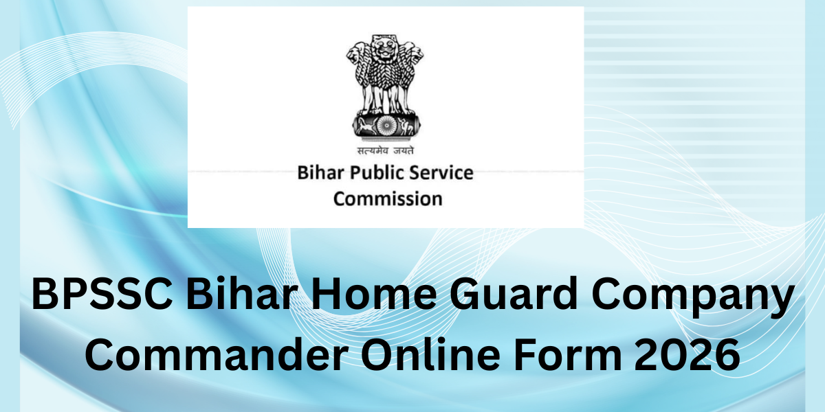 BPSSC Bihar Home Guard Company Commander Online Form 2026