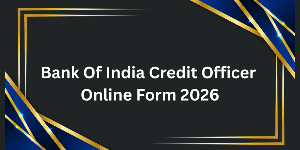 Bank Of India Credit Officer Online Form 2026