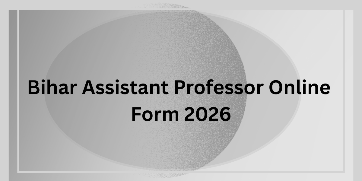 Bihar Assistant Professor Online Form 2026