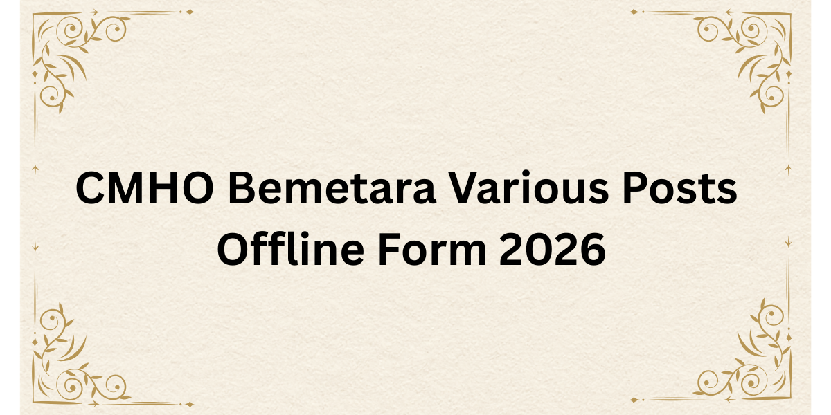 CMHO Bemetara Various Posts Offline Form 2026