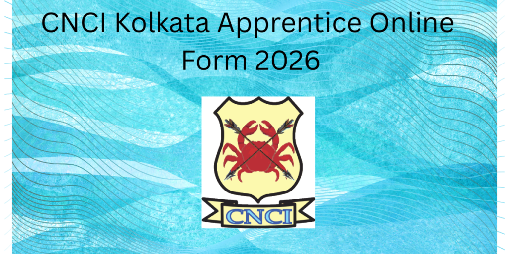 CNCI Kolkata Apprentice Online Form 2026