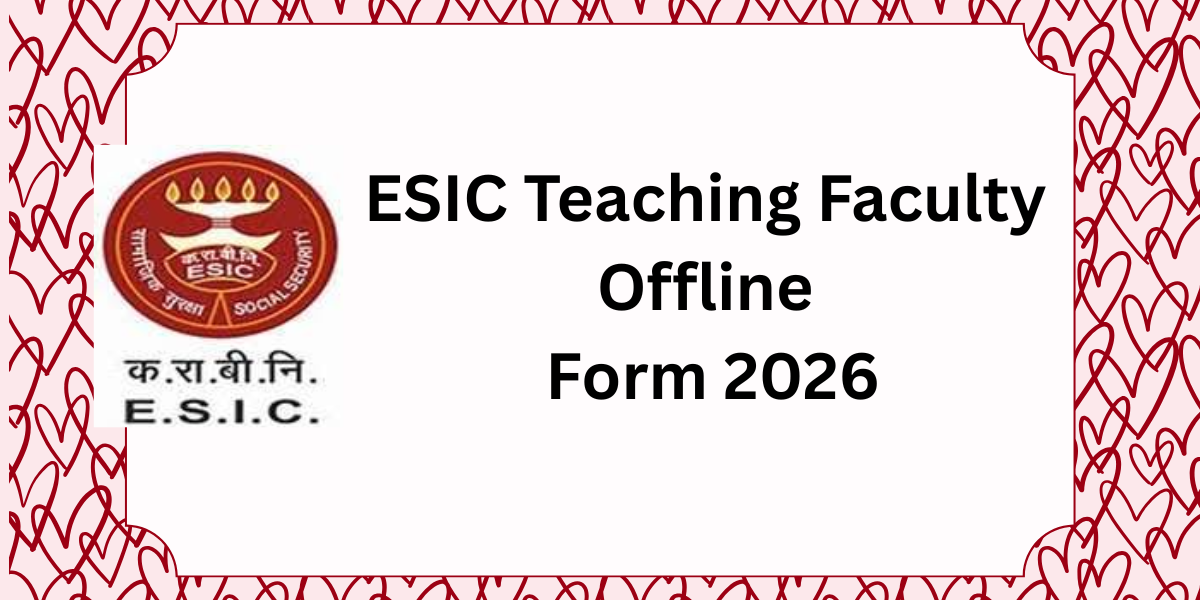 ESIC Teaching Faculty Offline Form 2026