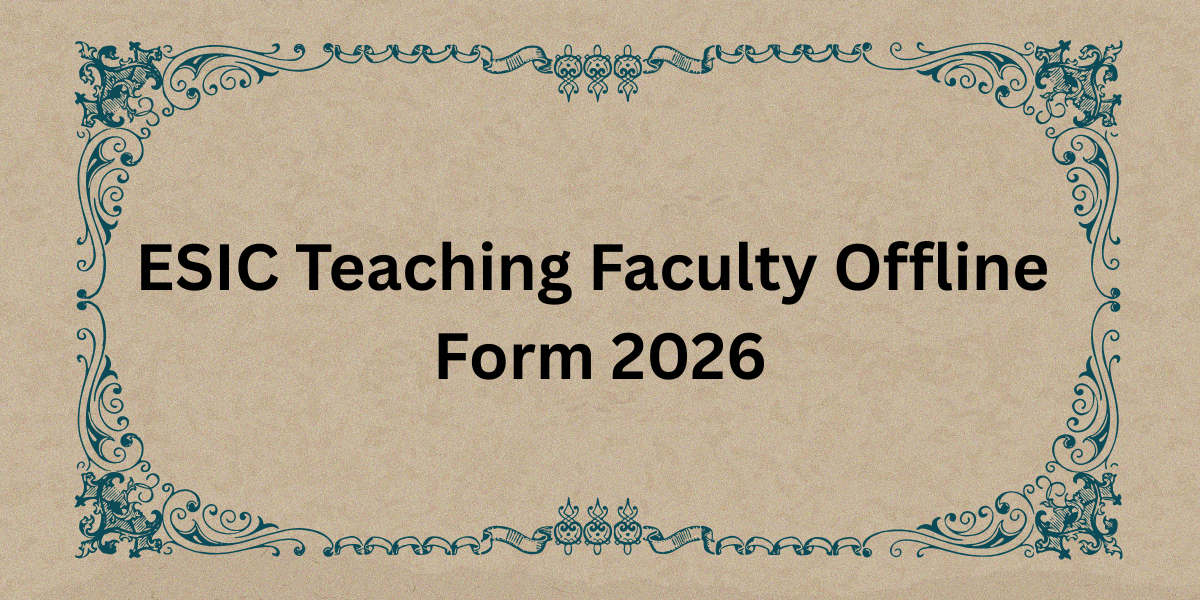 ESIC Teaching Faculty Offline Form 2026