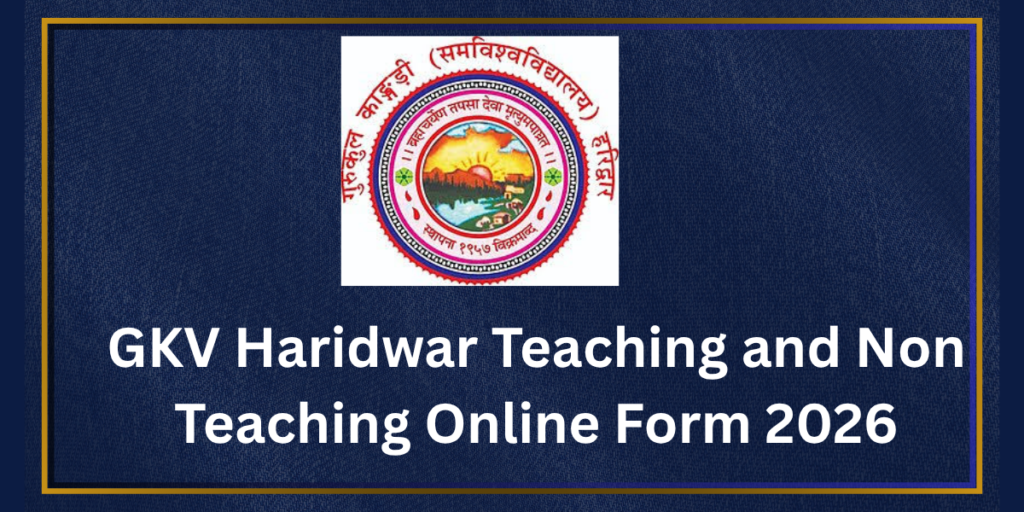 GKV Haridwar Teaching and Non Teaching Online Form 2026