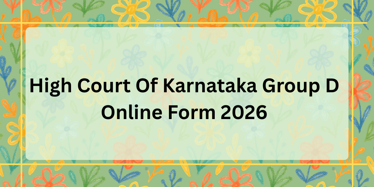 High Court Of Karnataka Group D Online Form 2026