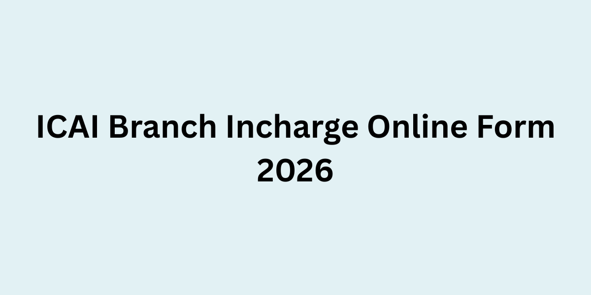 ICAI Branch Incharge Online Form 2026