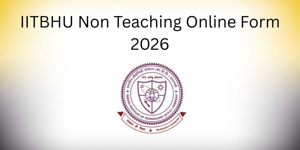 IITBHU Non Teaching Online Form 2026