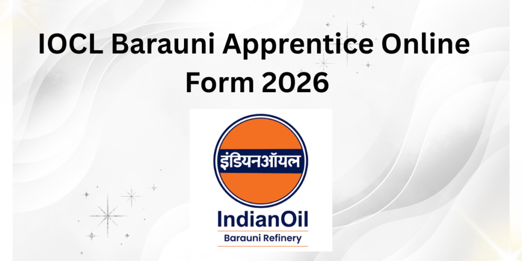 IOCL Barauni Apprentice Online Form 2026