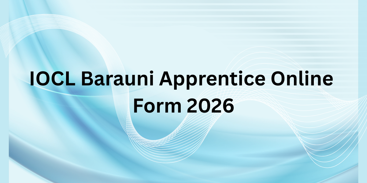IOCL Barauni Apprentice Online Form 2026