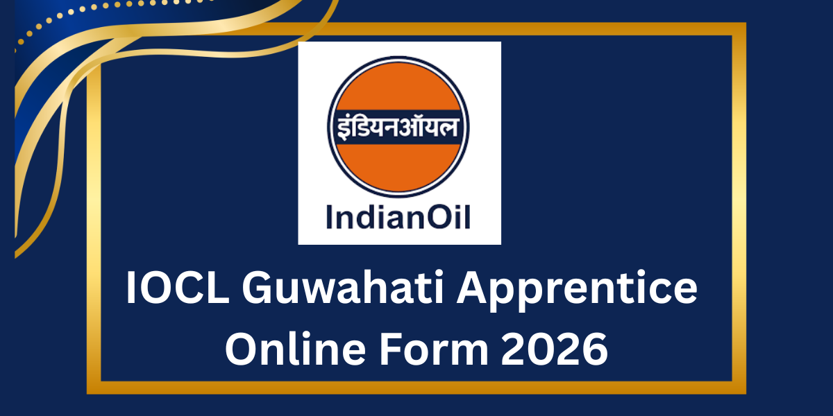 IOCL Guwahati Apprentice Online Form 2026