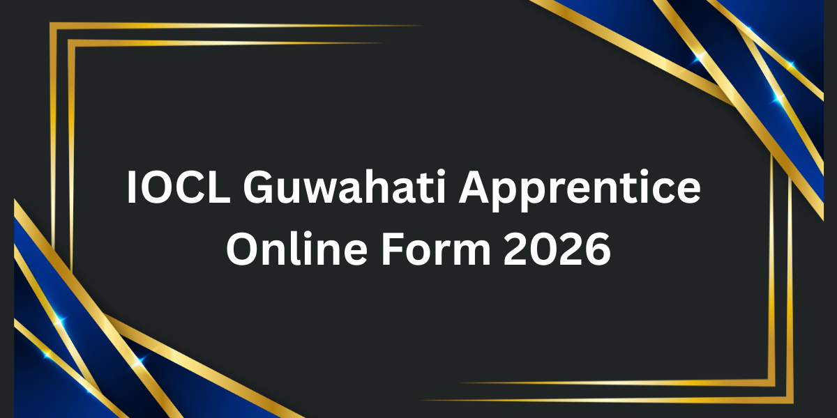 IOCL Guwahati Apprentice Online Form 2026