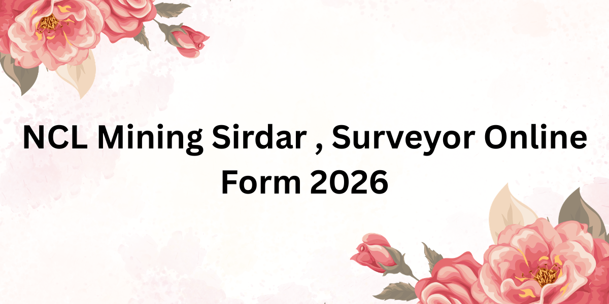 NCL Mining Sirdar, Surveyor Online Form 2026