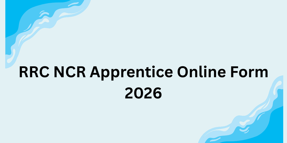 RRC NCR Apprentice Online Form 2026