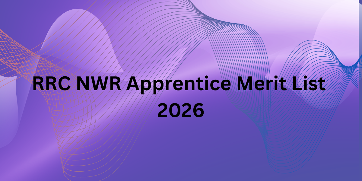 RRC NWR Apprentice Merit List 2026