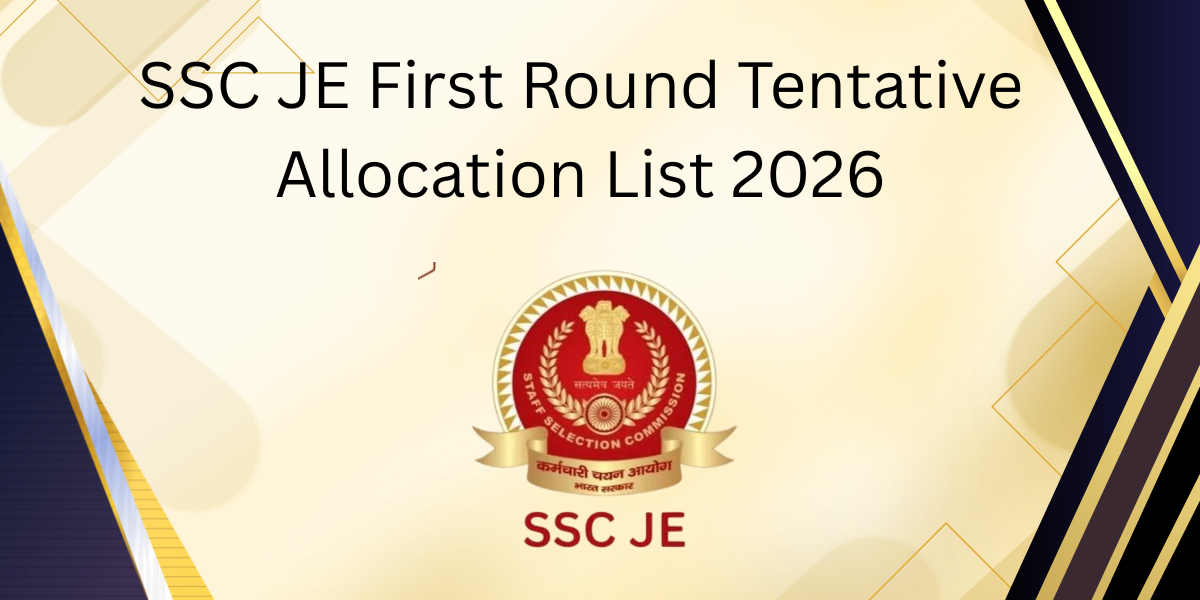 SSC JE First Round Tentative Allocation List 2026
