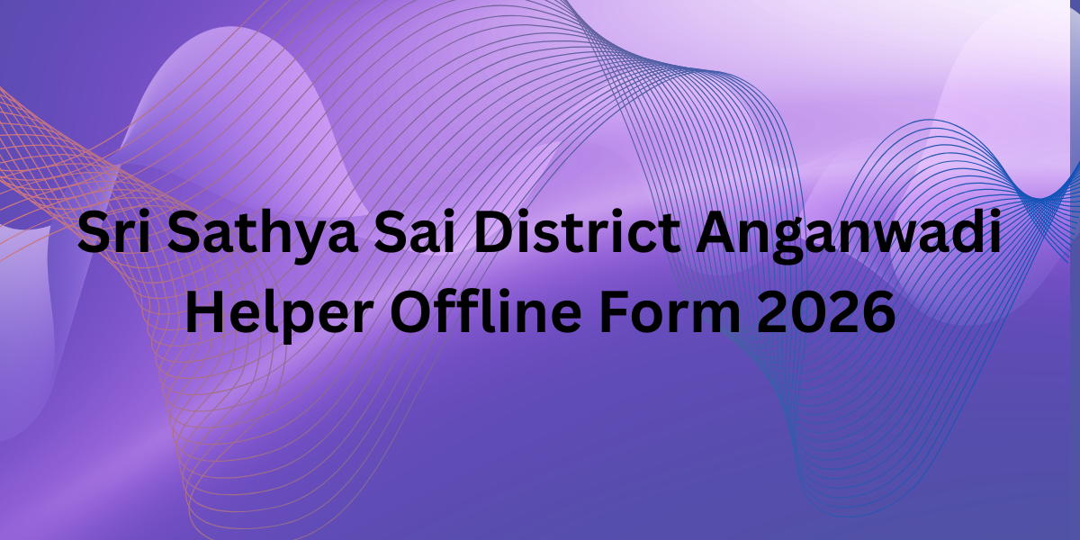 Sri Sathya Sai District Anganwadi Helper Offline Form 2026