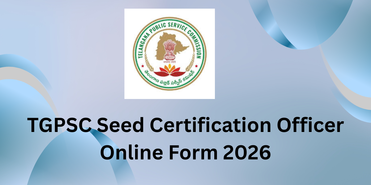 TGPSC Seed Certification Officer Online Form 2026