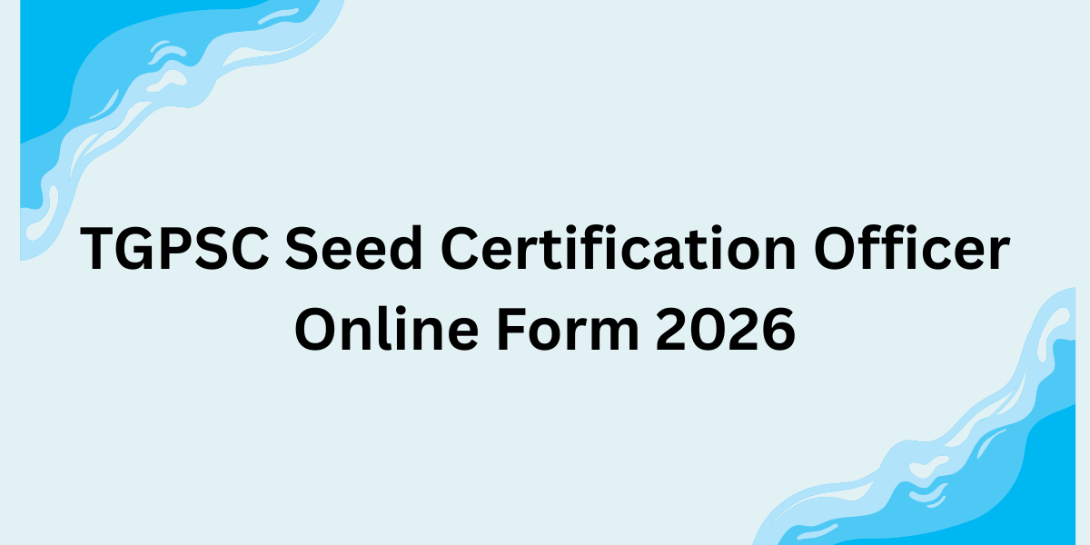 TGPSC Seed Certification Officer Online Form 2026