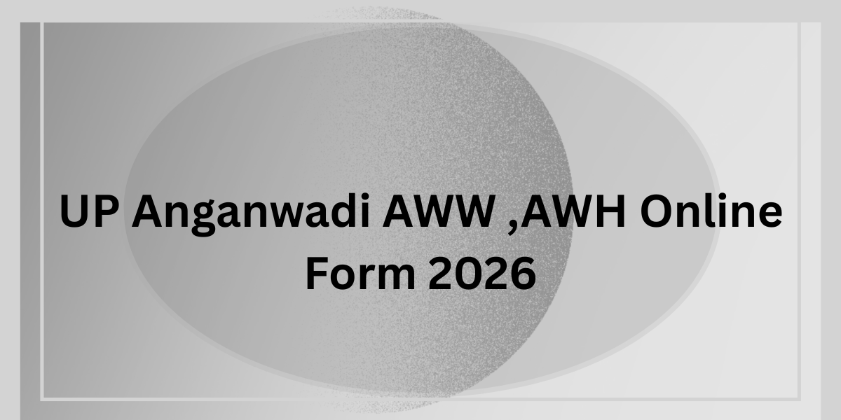 UP Anganwadi AWW, AWH Online Form 2026