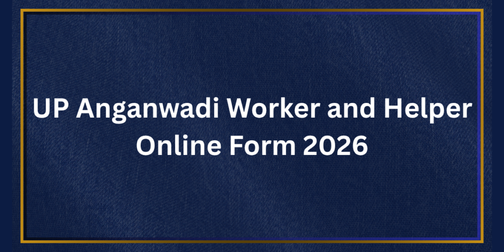 UP Anganwadi Worker and Helper Online Form 2026