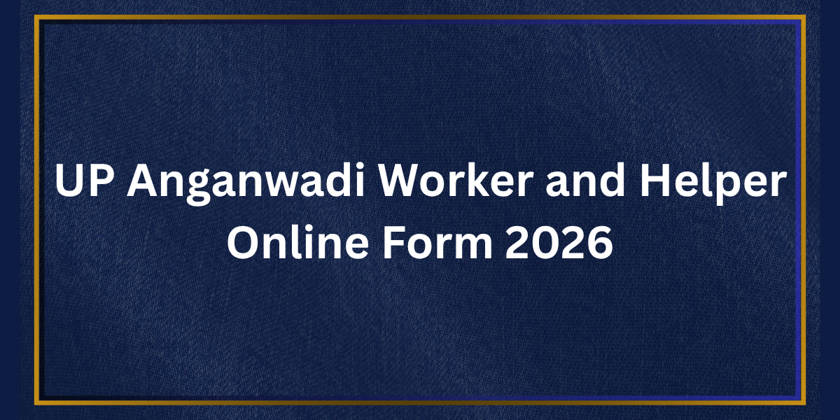 UP Anganwadi Worker and Helper Online Form 2026