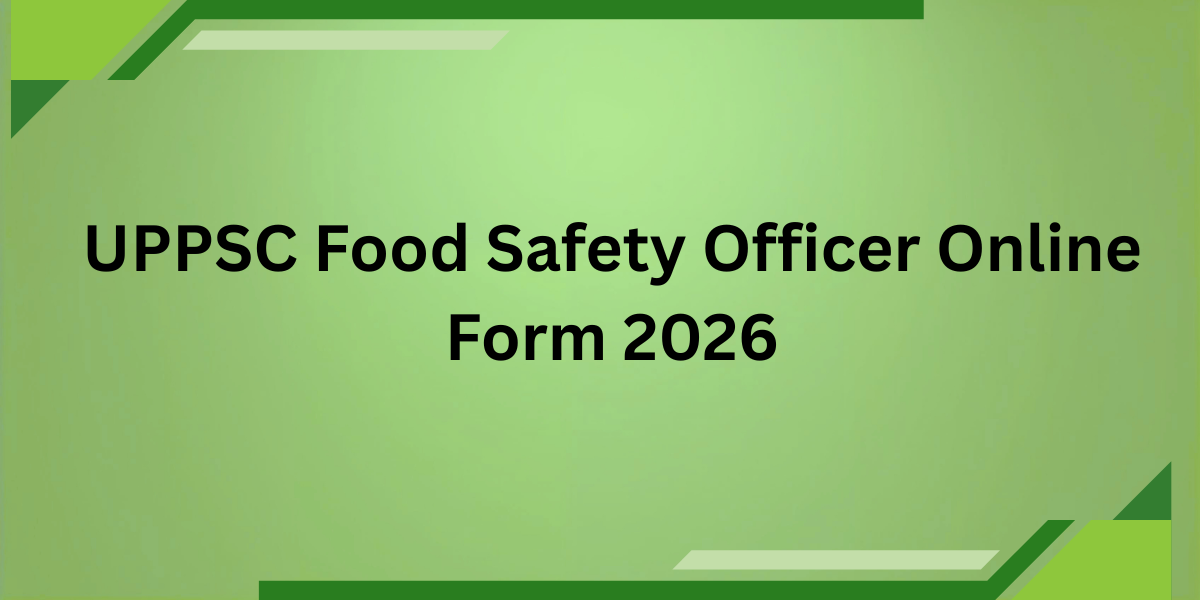UPPSC Food Safety Officer Online Form 2026