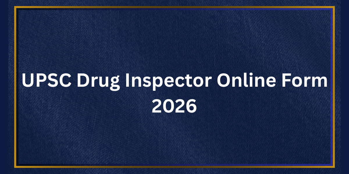 UPSC Drug Inspector Online Form 2026